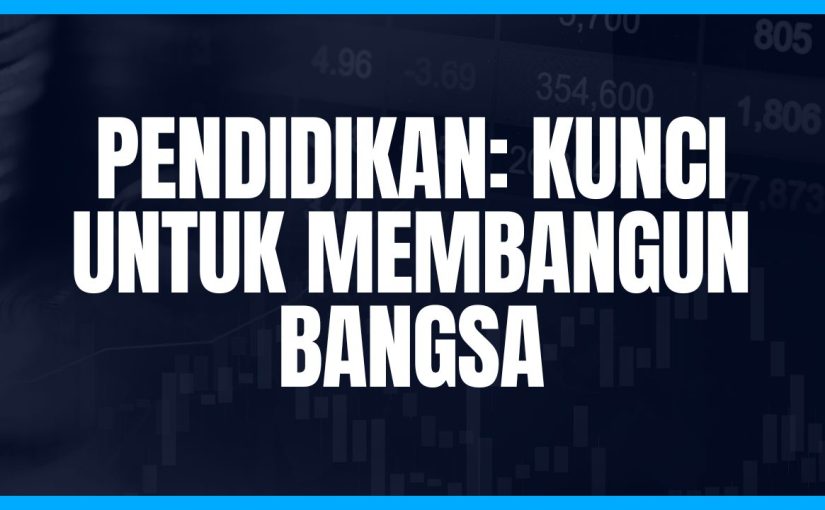 Pendidikan Kunci Membangun Masa Depan Bangsa